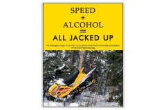 Vertical Poster of Snowmobilers and text ‘Speed + Alcohol = All Jacked Up'