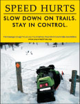 Vertical Poster of Snowmobilers and text ‘Speed Hurts. Slow Down On Trails. Stay In Control'